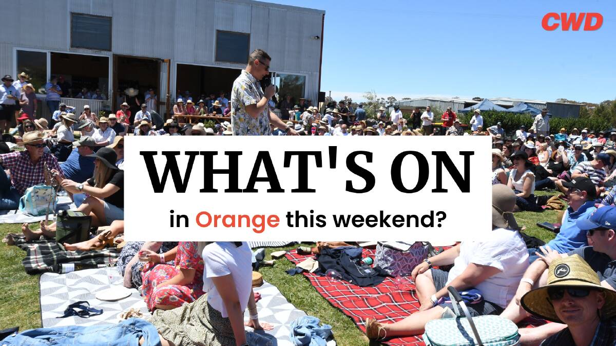 The Weekender List: What's on in Orange May 26 to May 28